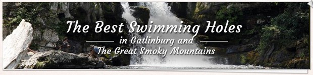 The Best Swimming Holes in Gatlinburg and The Great Smoky Mountains